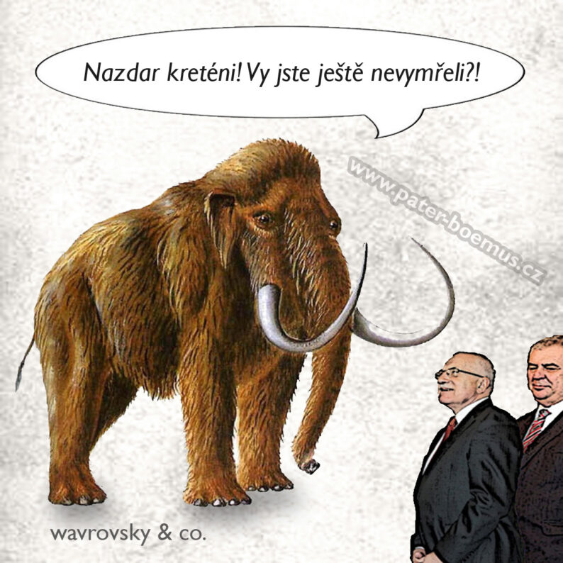 Mamut se diví, Klaus a Zeman, Wavrovsky, Pater Boemus, dinosauři nevymřeli , nazdar kreténi