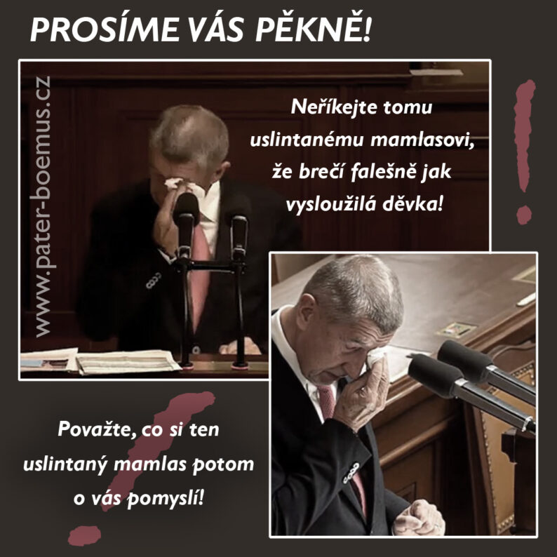Babišův pláč, prosíme vás, Pater Boemus, myslí to upřímně